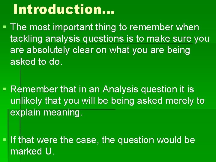 Introduction… § The most important thing to remember when tackling analysis questions is to