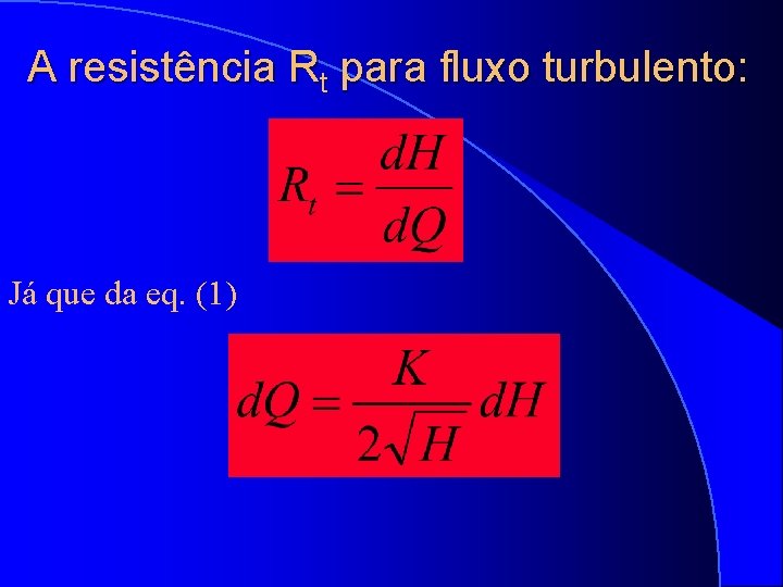 A resistência Rt para fluxo turbulento: Já que da eq. (1) 