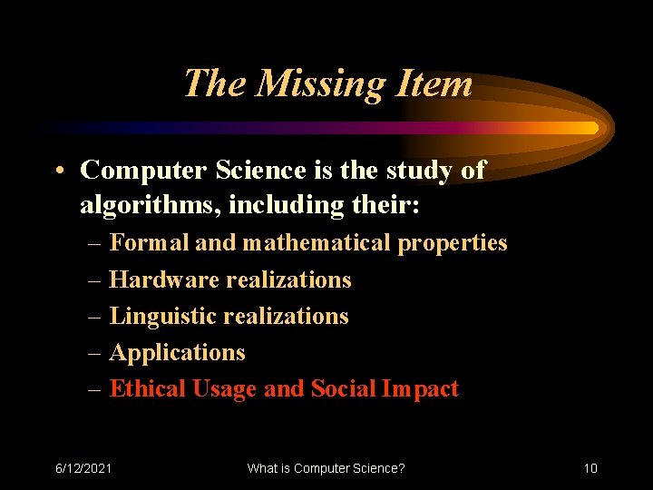 The Missing Item • Computer Science is the study of algorithms, including their: – The Missing Item • Computer Science is the study of algorithms, including their: –