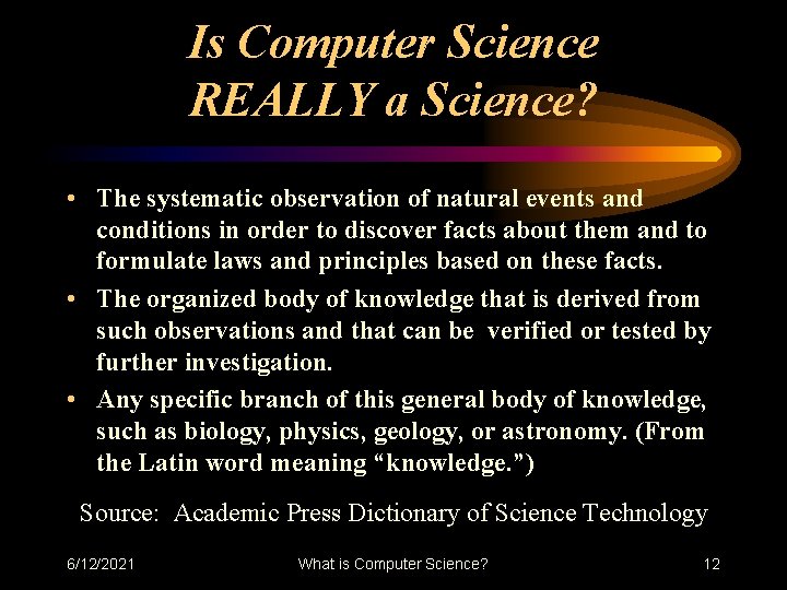 Is Computer Science REALLY a Science? • The systematic observation of natural events and Is Computer Science REALLY a Science? • The systematic observation of natural events and