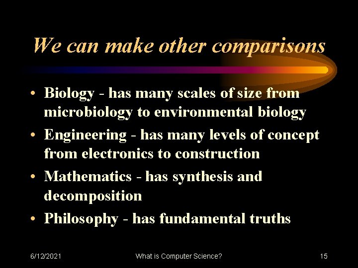 We can make other comparisons • Biology - has many scales of size from We can make other comparisons • Biology - has many scales of size from