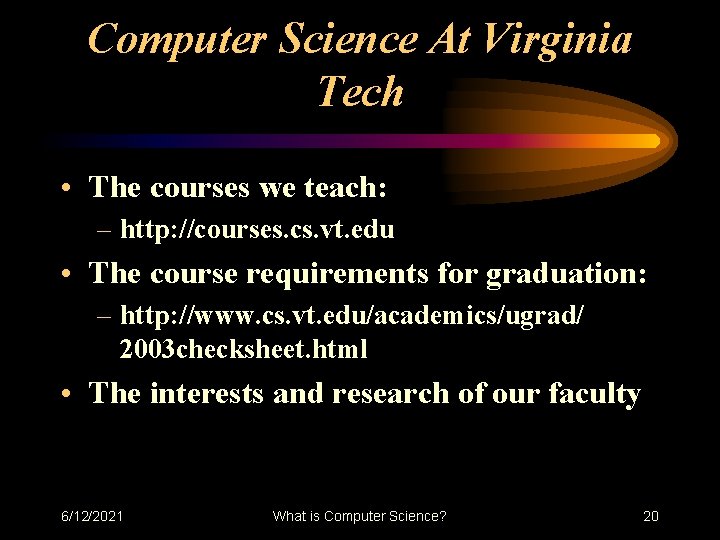Computer Science At Virginia Tech • The courses we teach: – http: //courses. cs. Computer Science At Virginia Tech • The courses we teach: – http: //courses. cs.