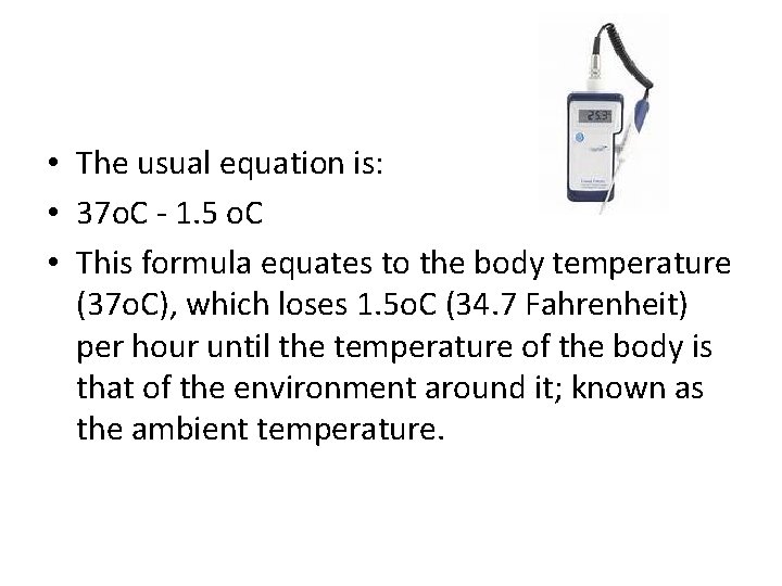  • The usual equation is: • 37 o. C - 1. 5 o.