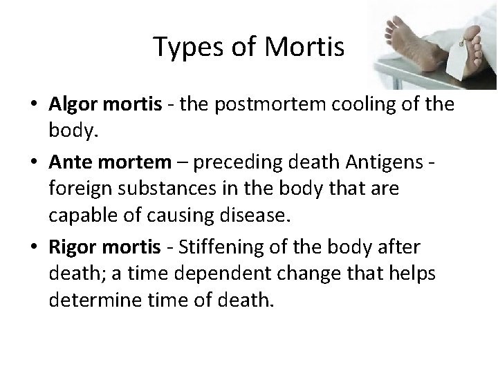 Types of Mortis • Algor mortis - the postmortem cooling of the body. •