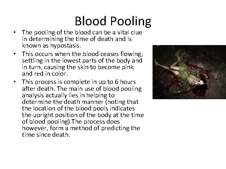 Blood Pooling • The pooling of the blood can be a vital clue in