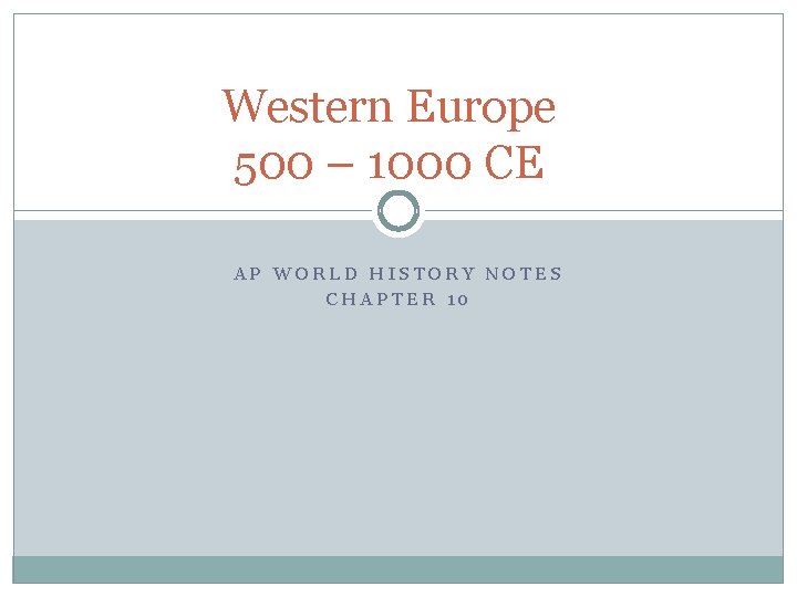 Western Europe 500 – 1000 CE AP WORLD HISTORY NOTES CHAPTER 10 