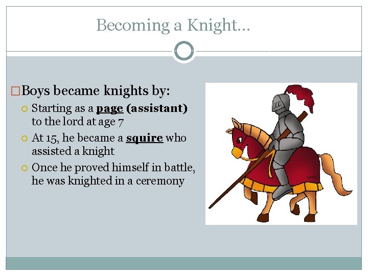 Becoming a Knight… �Boys became knights by: Starting as a page (assistant) to the