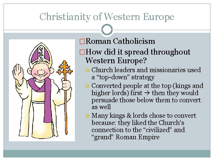 Christianity of Western Europe �Roman Catholicism �How did it spread throughout Western Europe? Church