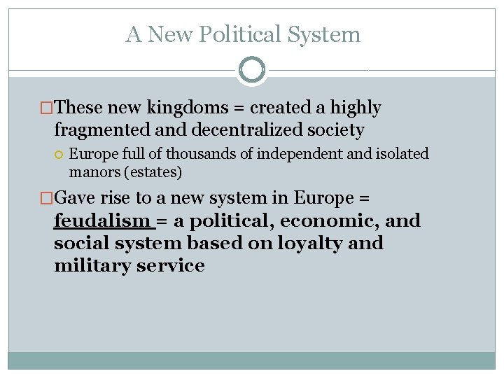 A New Political System �These new kingdoms = created a highly fragmented and decentralized