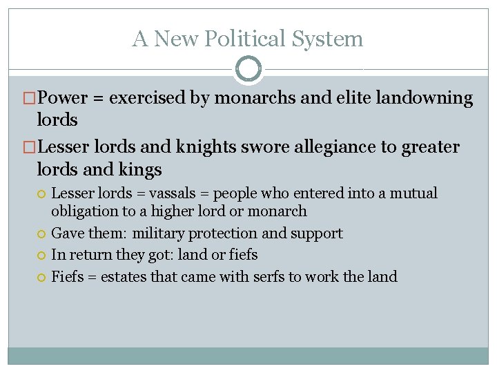 A New Political System �Power = exercised by monarchs and elite landowning lords �Lesser
