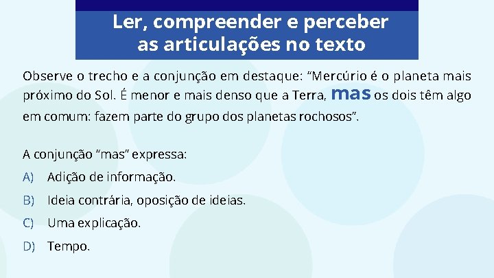 Ler, compreender e perceber as articulações no texto Observe o trecho e a conjunção