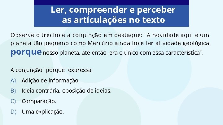 Ler, compreender e perceber as articulações no texto Observe o trecho e a conjunção