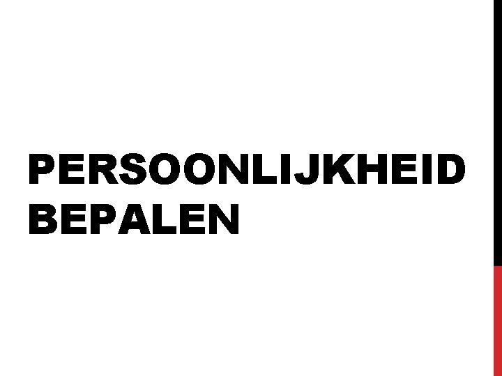 PERSOONLIJKHEID BEPALEN 