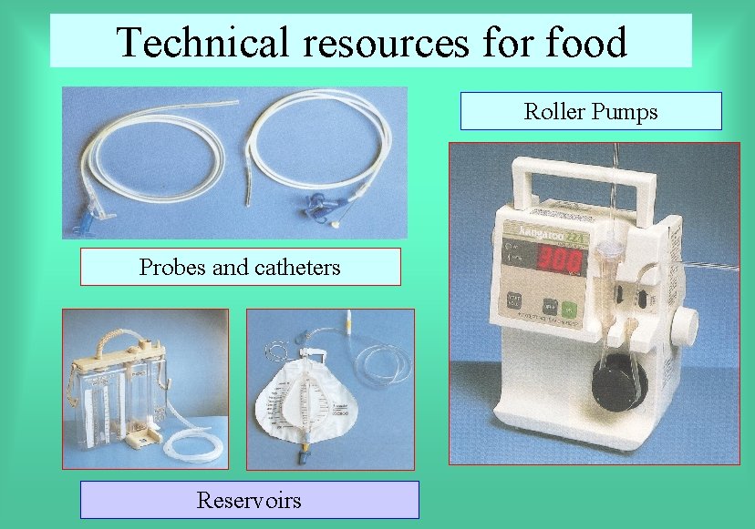 Technical resources for food Roller Pumps Probes and catheters Reservoirs 