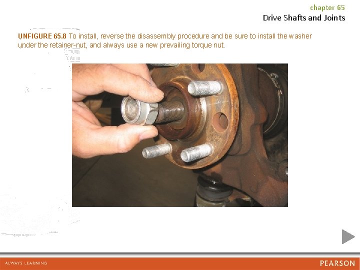 chapter 65 Drive Shafts and Joints UNFIGURE 65. 8 To install, reverse the disassembly