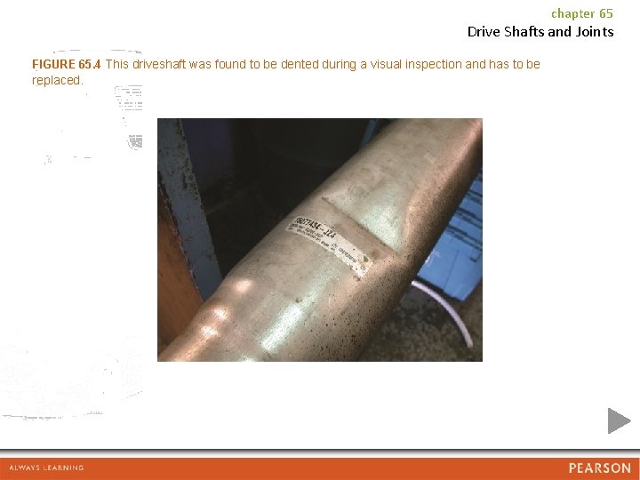 chapter 65 Drive Shafts and Joints FIGURE 65. 4 This driveshaft was found to