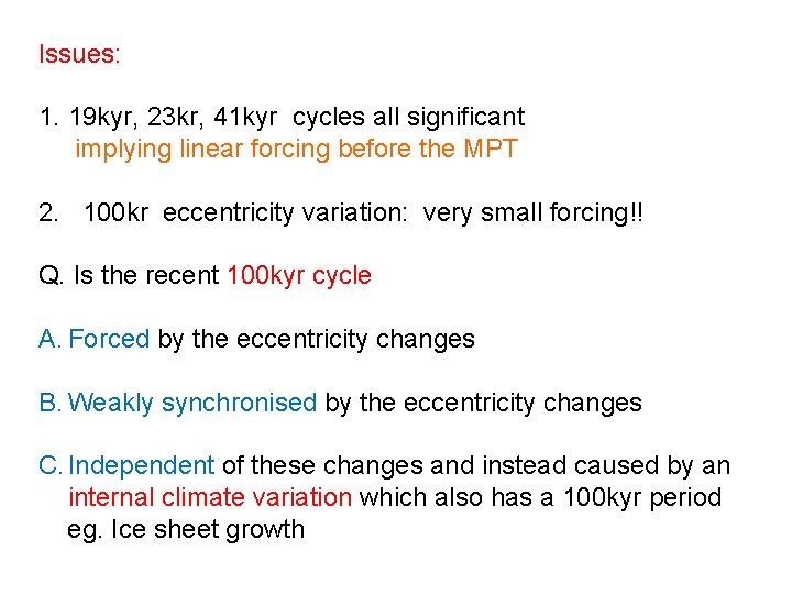 Issues: 1. 19 kyr, 23 kr, 41 kyr cycles all significant implying linear forcing