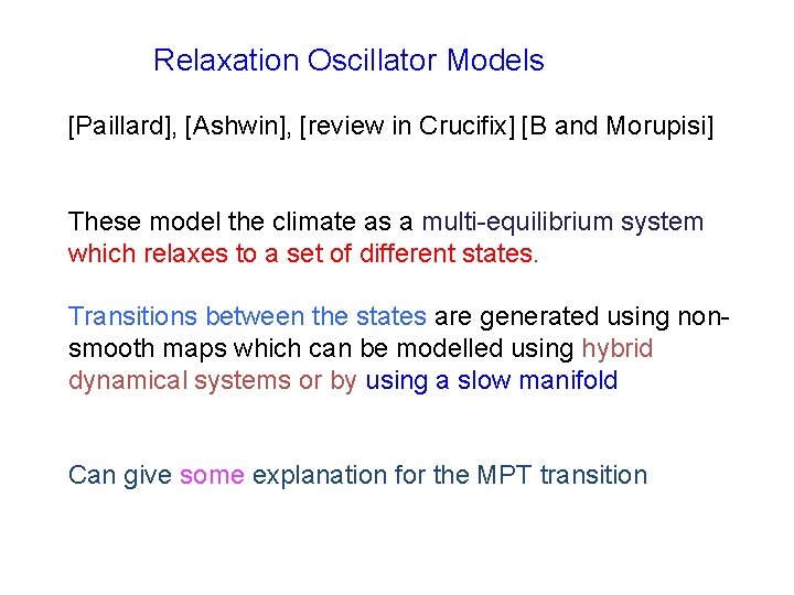 Relaxation Oscillator Models [Paillard], [Ashwin], [review in Crucifix] [B and Morupisi] These model the