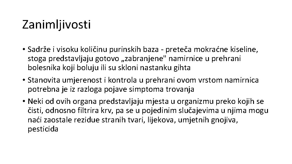 Zanimljivosti • Sadrže i visoku količinu purinskih baza - preteča mokraćne kiseline, stoga predstavljaju Zanimljivosti • Sadrže i visoku količinu purinskih baza - preteča mokraćne kiseline, stoga predstavljaju