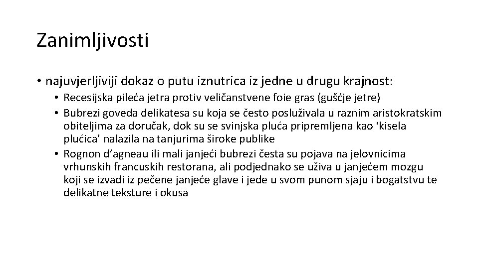 Zanimljivosti • najuvjerljiviji dokaz o putu iznutrica iz jedne u drugu krajnost: • Recesijska Zanimljivosti • najuvjerljiviji dokaz o putu iznutrica iz jedne u drugu krajnost: • Recesijska