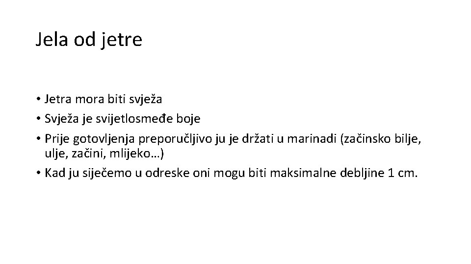 Jela od jetre • Jetra mora biti svježa • Svježa je svijetlosmeđe boje • Jela od jetre • Jetra mora biti svježa • Svježa je svijetlosmeđe boje •
