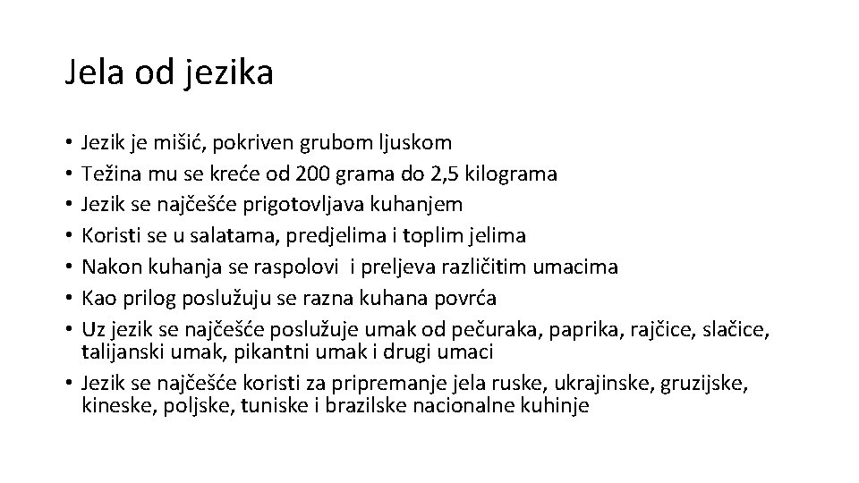 Jela od jezika Jezik je mišić, pokriven grubom ljuskom Težina mu se kreće od Jela od jezika Jezik je mišić, pokriven grubom ljuskom Težina mu se kreće od