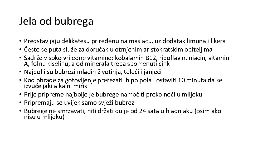 Jela od bubrega • Predstavljaju delikatesu priređenu na maslacu, uz dodatak limuna i likera Jela od bubrega • Predstavljaju delikatesu priređenu na maslacu, uz dodatak limuna i likera