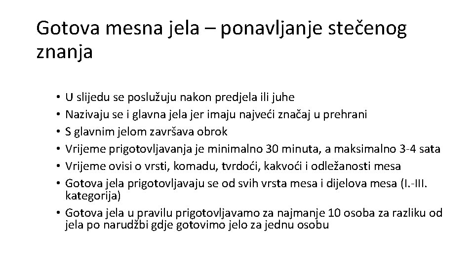 Gotova mesna jela – ponavljanje stečenog znanja U slijedu se poslužuju nakon predjela ili Gotova mesna jela – ponavljanje stečenog znanja U slijedu se poslužuju nakon predjela ili