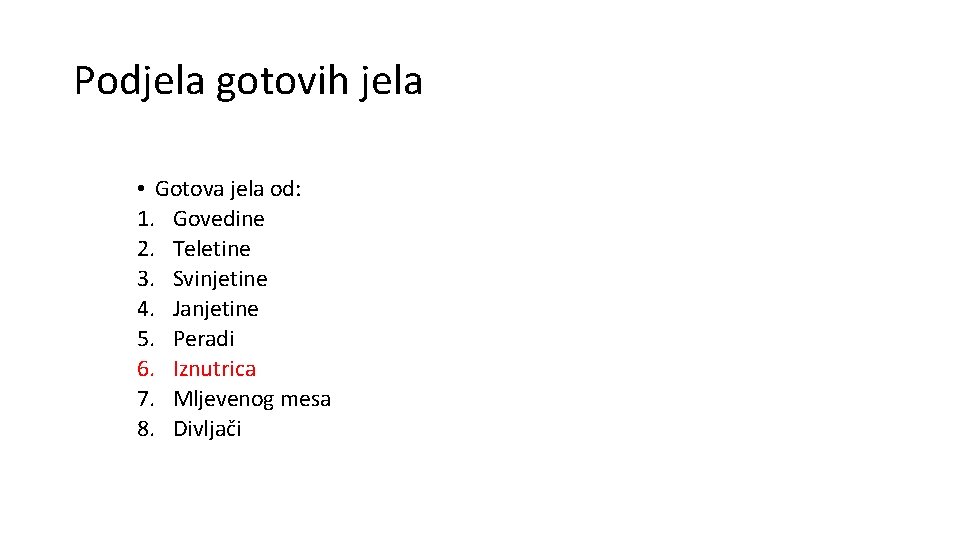 Podjela gotovih jela • Gotova jela od: 1. Govedine 2. Teletine 3. Svinjetine 4. Podjela gotovih jela • Gotova jela od: 1. Govedine 2. Teletine 3. Svinjetine 4.