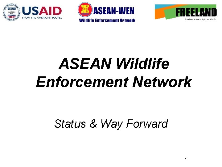 ASEAN Wildlife Enforcement Network Status & Way Forward 1 