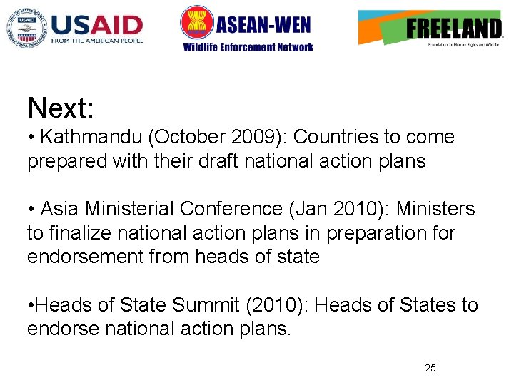 Next: • Kathmandu (October 2009): Countries to come prepared with their draft national action