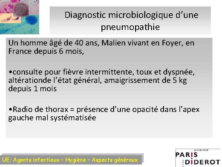 Diagnostic microbiologique d’une pneumopathie Un homme âgé de 40 ans, Malien vivant en Foyer,