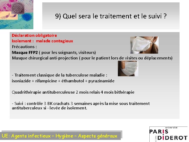 9) Quel sera le traitement et le suivi ? Déclaration obligatoire Isolement : malade