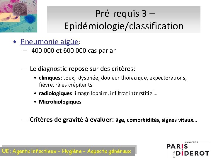 Pré-requis 3 – Epidémiologie/classification • Pneumonie aigüe: – 400 000 et 600 000 cas