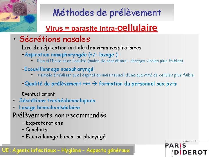 Méthodes de prélèvement Virus = parasite intra-cellulaire • Sécrétions nasales Lieu de réplication initiale