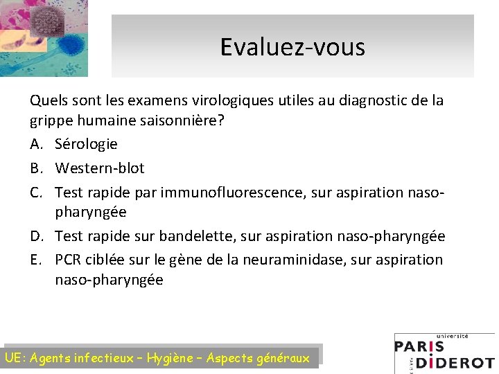 Evaluez-vous Quels sont les examens virologiques utiles au diagnostic de la grippe humaine saisonnière?