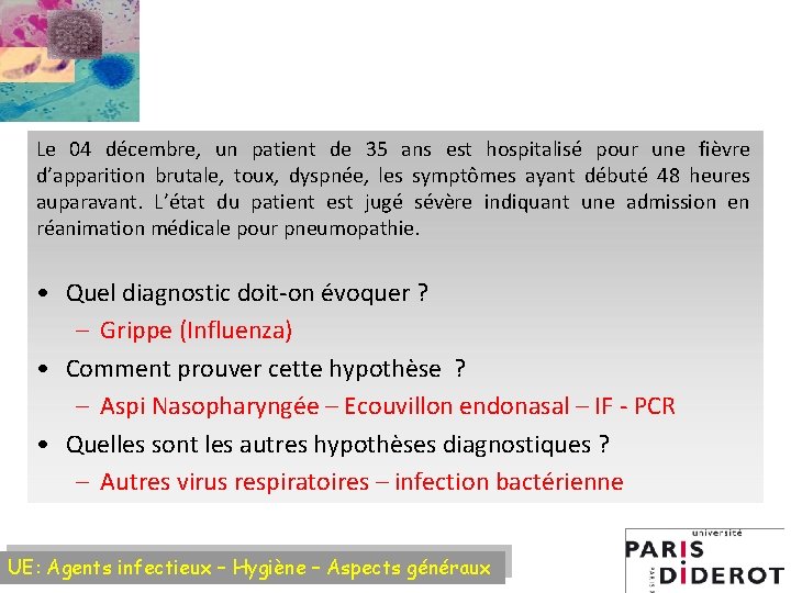 Le 04 décembre, un patient de 35 ans est hospitalisé pour une fièvre d’apparition