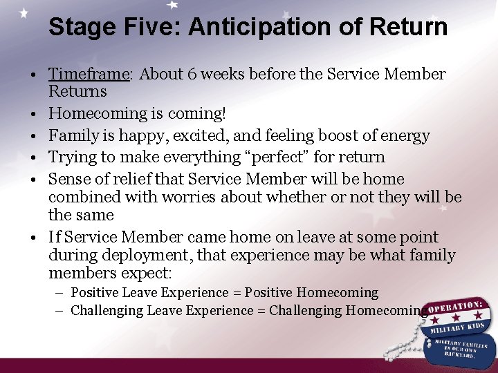 Stage Five: Anticipation of Return • Timeframe: About 6 weeks before the Service Member