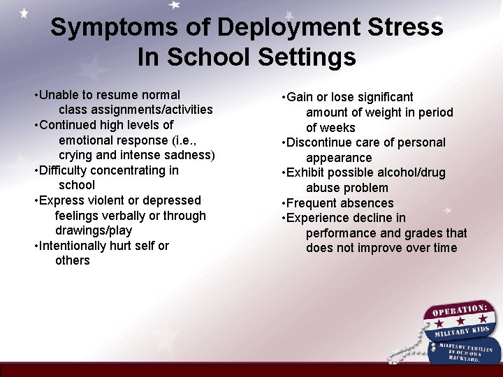 Symptoms of Deployment Stress In School Settings • Unable to resume normal class assignments/activities