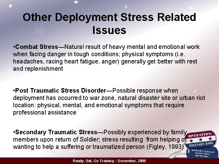 Other Deployment Stress Related Issues • Combat Stress—Natural result of heavy mental and emotional