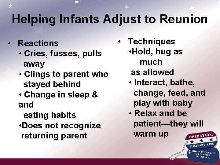 Helping Infants Adjust to Reunion • Reactions • Cries, fusses, pulls away • Clings