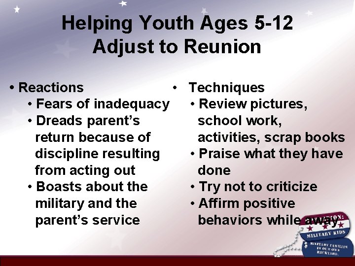 Helping Youth Ages 5 -12 Adjust to Reunion • Reactions • • Fears of