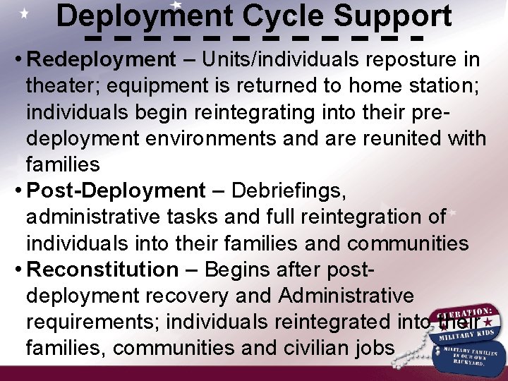 Deployment Cycle Support • Redeployment – Units/individuals reposture in theater; equipment is returned to