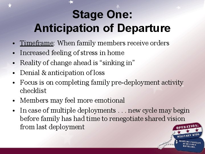 Stage One: Anticipation of Departure • • • Timeframe: When family members receive orders