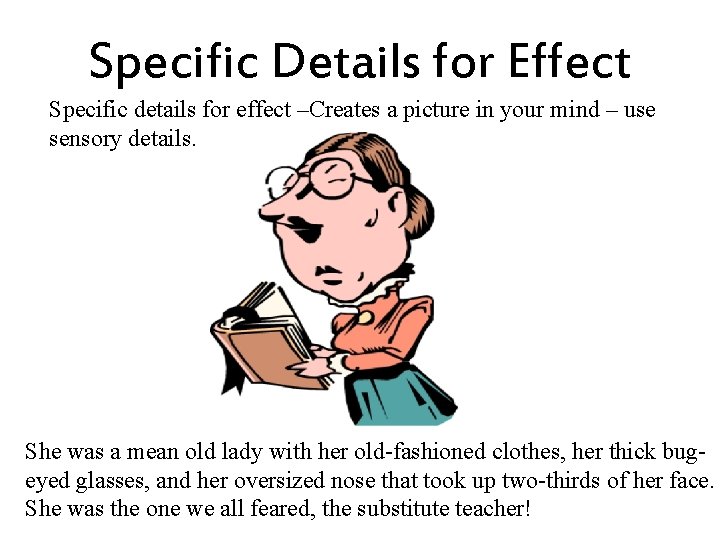 Specific Details for Effect Specific details for effect –Creates a picture in your mind