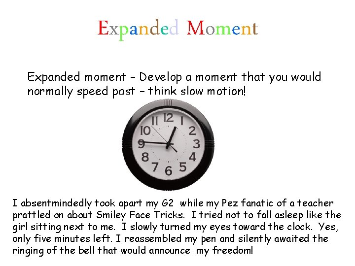 Expanded Moment Expanded moment – Develop a moment that you would normally speed past