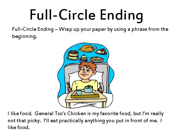 Full-Circle Ending – Wrap up your paper by using a phrase from the beginning.