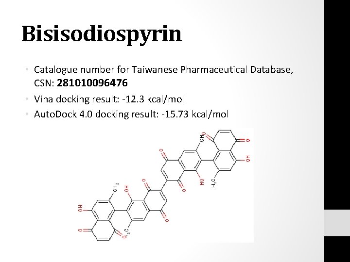 Bisisodiospyrin • Catalogue number for Taiwanese Pharmaceutical Database, CSN: 281010096476 • Vina docking result: