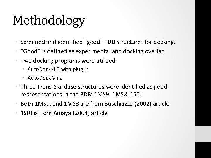 Methodology • Screened and identified “good” PDB structures for docking. • “Good” is defined