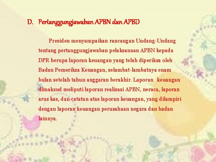 D. Pertanggungjawaban APBN dan APBD Presiden menyampaikan rancangan Undang-Undang tentang pertanggungjawaban pelaksanaan APBN kepada